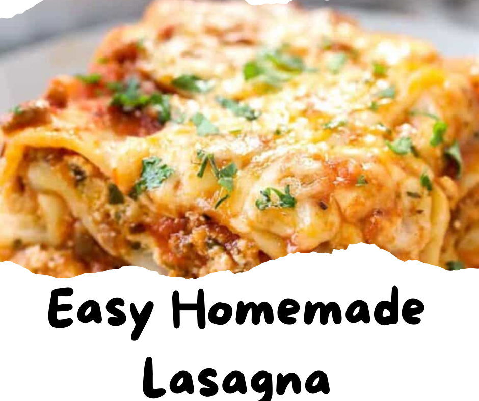 Easy Homemade Lasagna Recipe